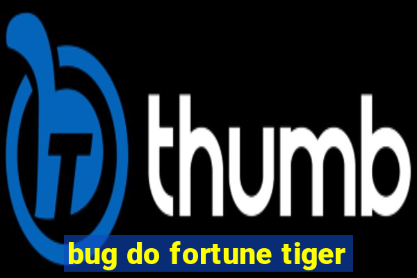 bug do fortune tiger