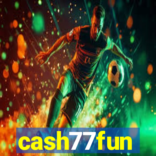 cash77fun