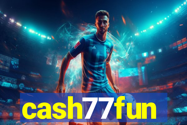 cash77fun