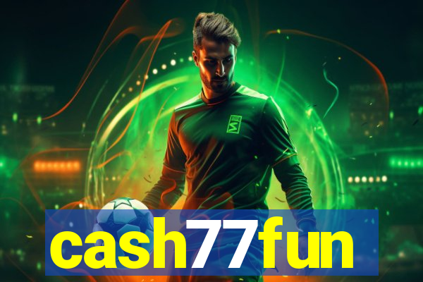 cash77fun