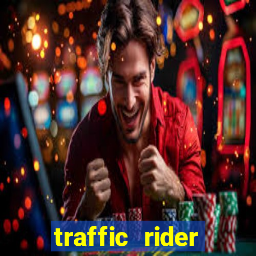 traffic rider dinheiro infinito