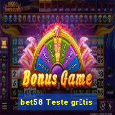 bet58 Teste gr谩tis