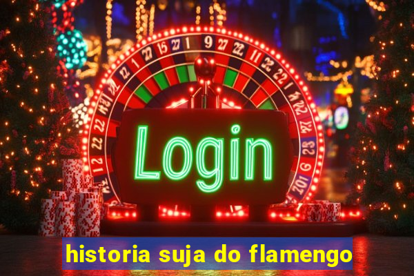 historia suja do flamengo