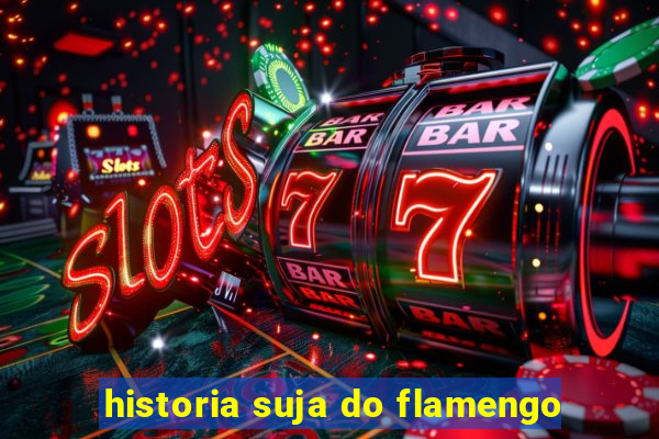 historia suja do flamengo