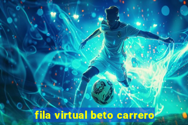 fila virtual beto carrero