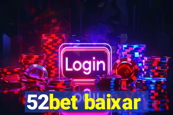 52bet baixar