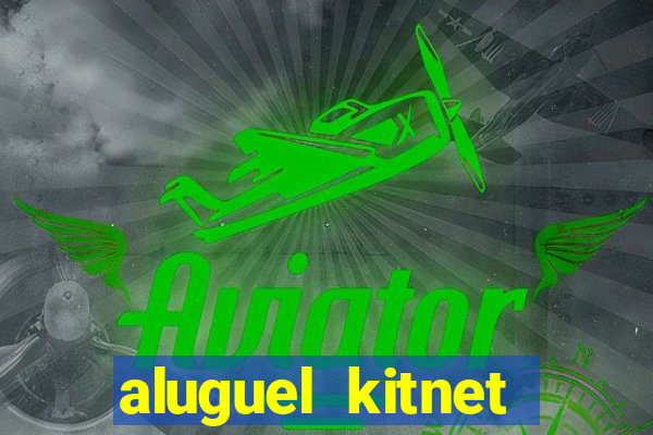 aluguel kitnet cruzeiro novo df