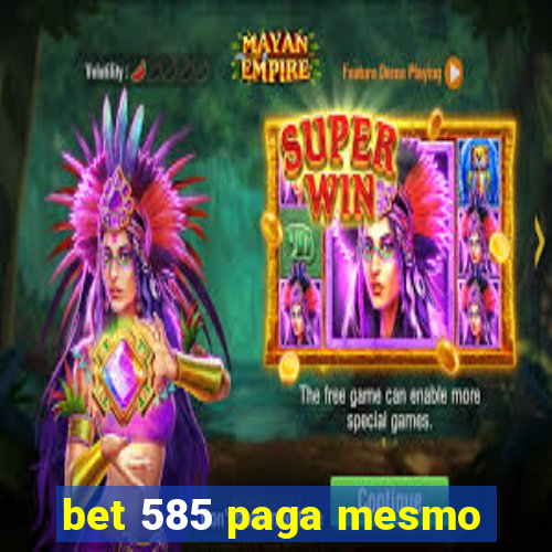 bet 585 paga mesmo