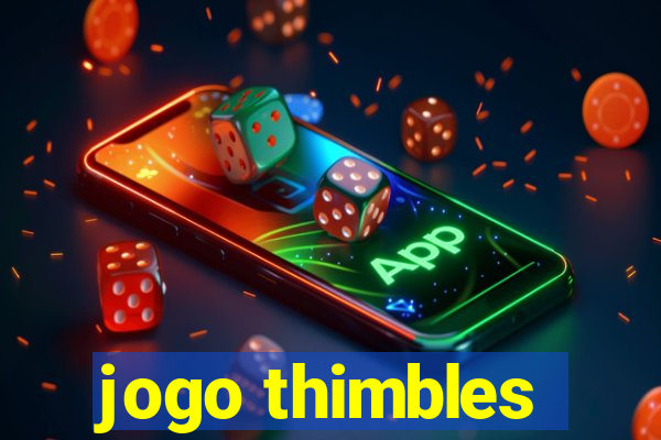 jogo thimbles