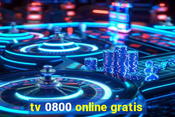 tv 0800 online gratis