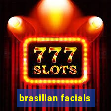 brasilian facials