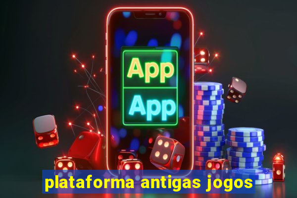 plataforma antigas jogos