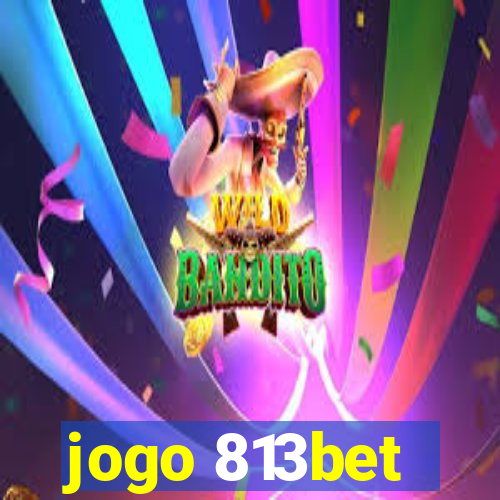 jogo 813bet