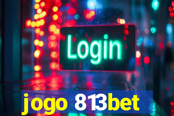 jogo 813bet