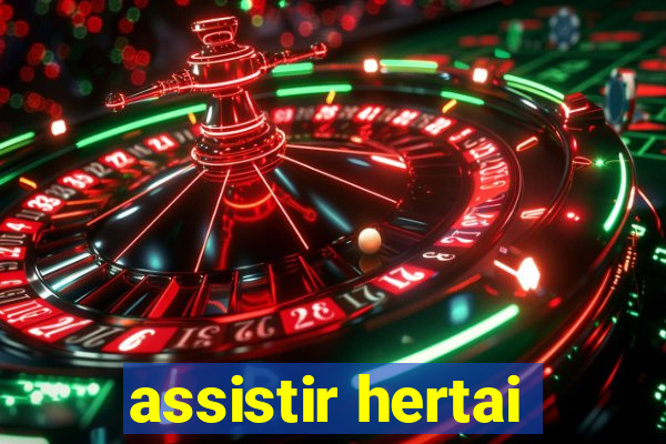 assistir hertai