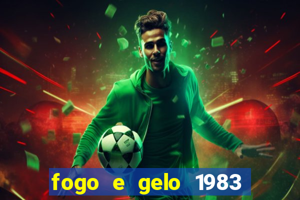 fogo e gelo 1983 dublado download