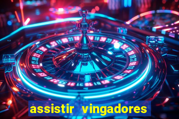 assistir vingadores ultimato filme completo dublado