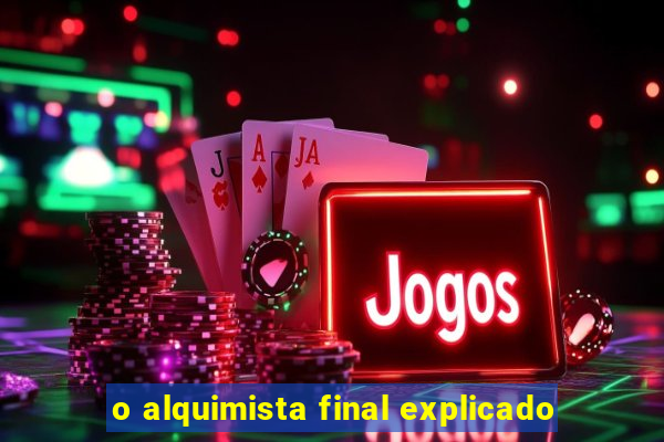 o alquimista final explicado