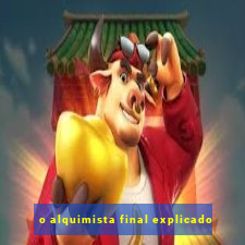 o alquimista final explicado