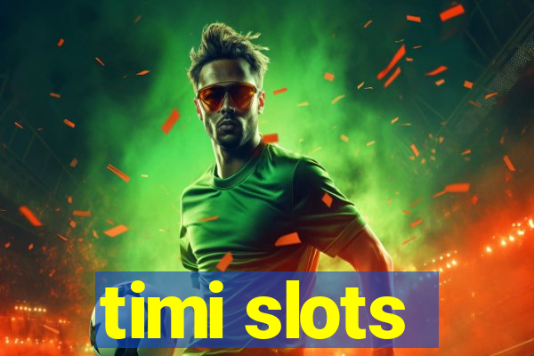 timi slots