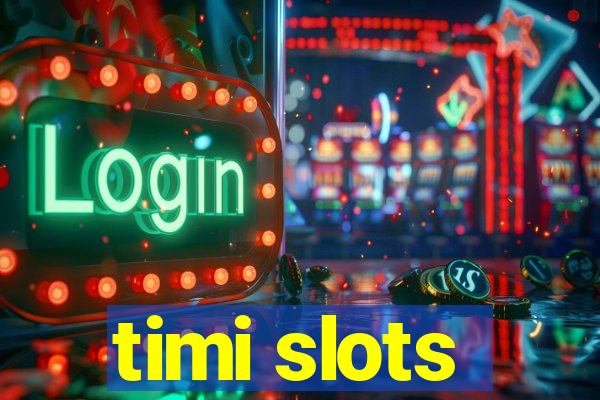 timi slots