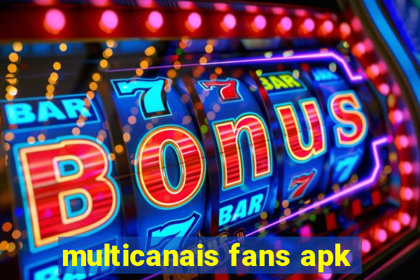 multicanais fans apk