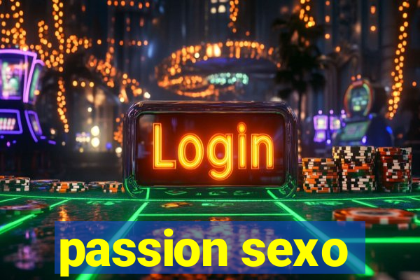 passion sexo