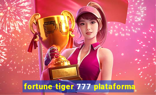 fortune tiger 777 plataforma