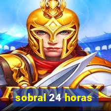 sobral 24 horas