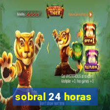 sobral 24 horas