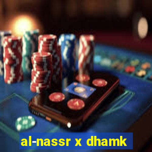 al-nassr x dhamk