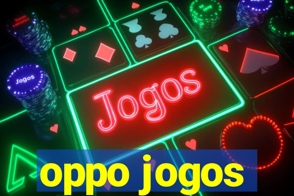 oppo jogos