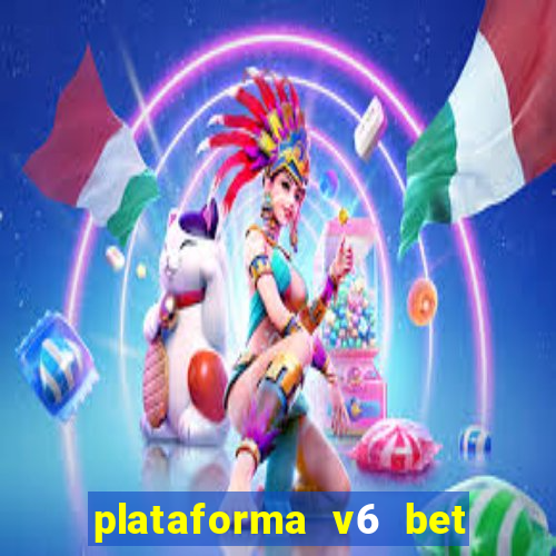 plataforma v6 bet paga mesmo