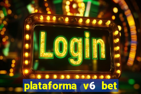 plataforma v6 bet paga mesmo