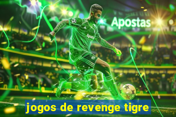 jogos de revenge tigre