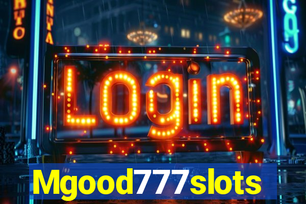 Mgood777slots