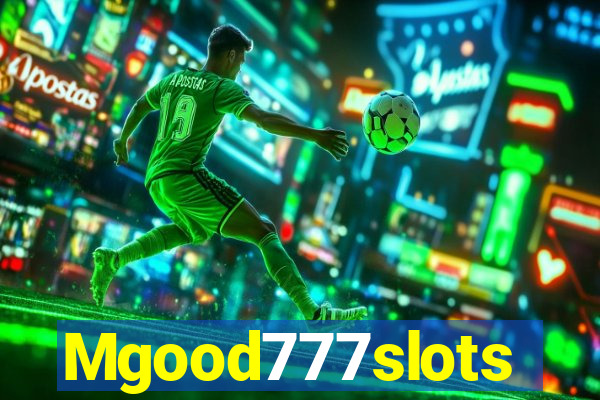 Mgood777slots