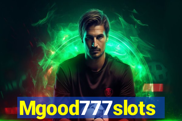 Mgood777slots