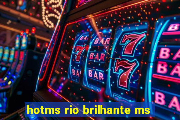 hotms rio brilhante ms