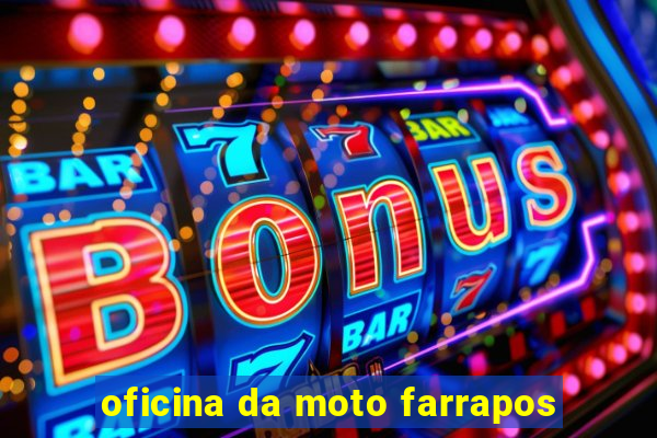 oficina da moto farrapos