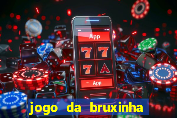 jogo da bruxinha ganhar dinheiro