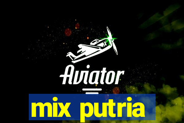 mix putria