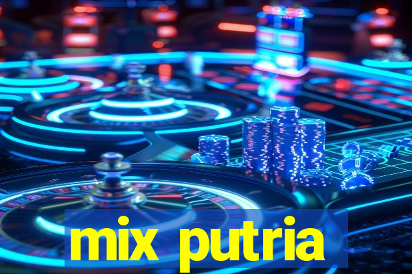 mix putria