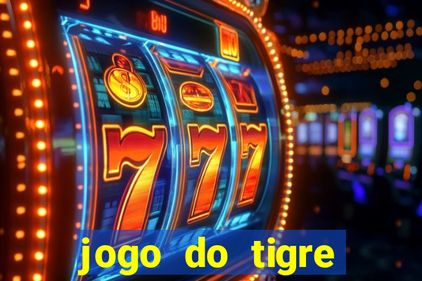 jogo do tigre rodada grátis