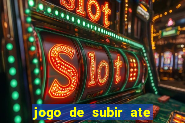 jogo de subir ate o ceu