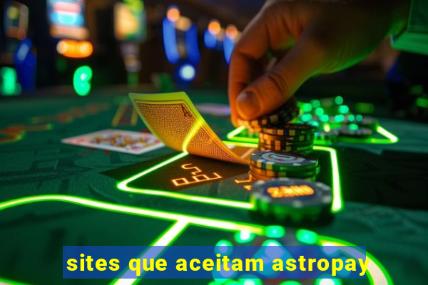 sites que aceitam astropay