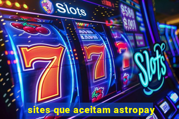 sites que aceitam astropay