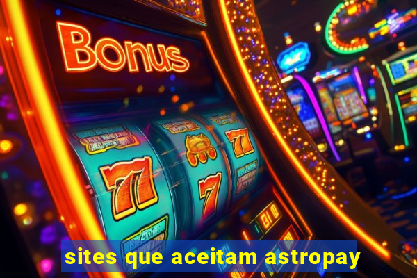 sites que aceitam astropay