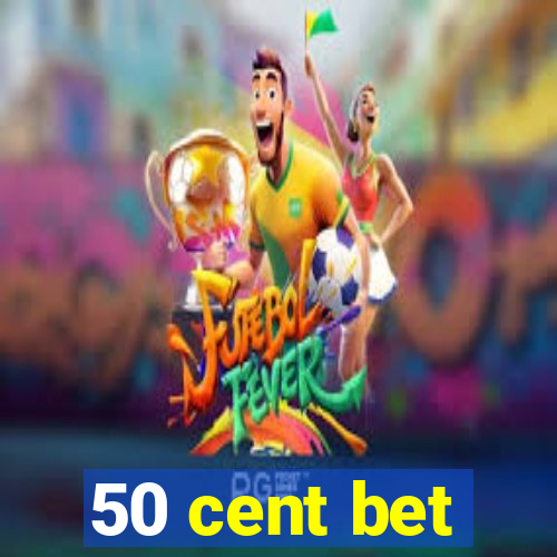 50 cent bet