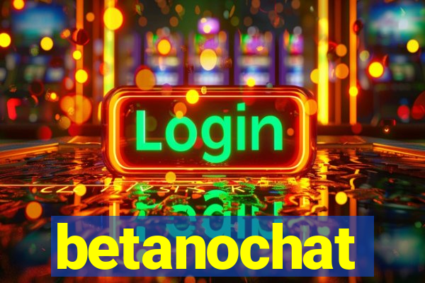 betanochat